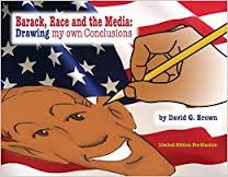 Barack, Race, and the Media: Drawing my own Conclusions by San Diego Comic Fest 2018 guest David G. Brown