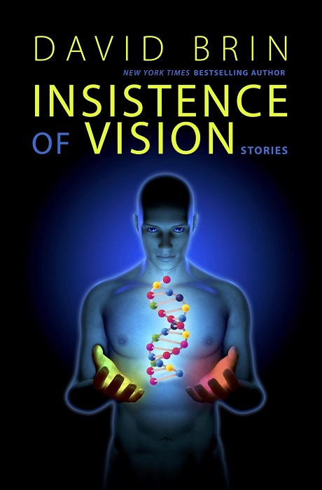 Insistence of Vision by San Diego Comic Fest guest David Brin